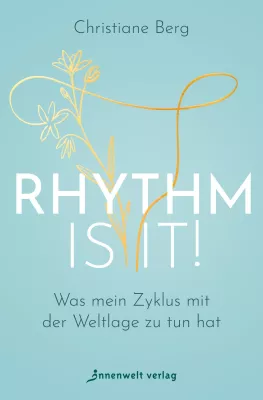 Bild: Erster ganzheitlicher Ratgeber über die Potenziale des weiblichen Zyklus: Rhythm is it!