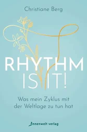 Bild: Erster ganzheitlicher Ratgeber über die Potenziale des weiblichen Zyklus: Rhythm is it!