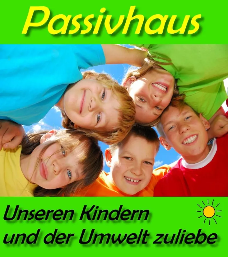Passivhaus - für die Zukunft unserer Kinder!