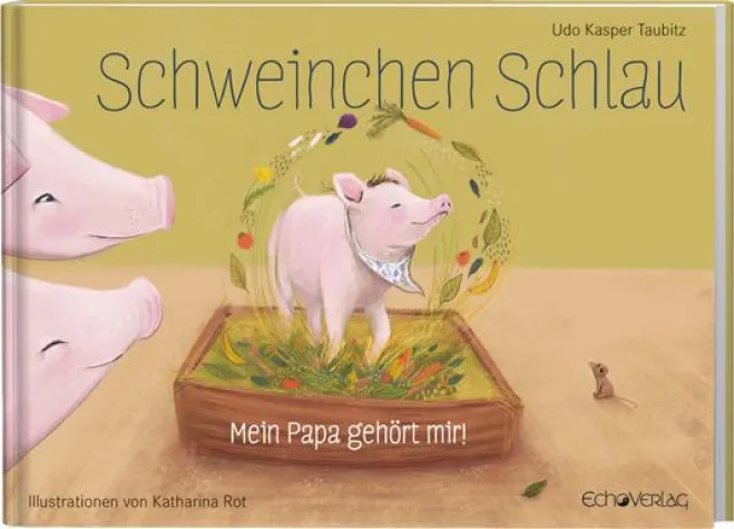 Bild: Neues Veggie-Kinderbuch: Schweinchen Schlau - Mein Papa gehört mir