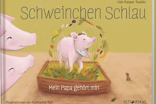 Bild: Neues Veggie-Kinderbuch: Schweinchen Schlau - Mein Papa gehört mir