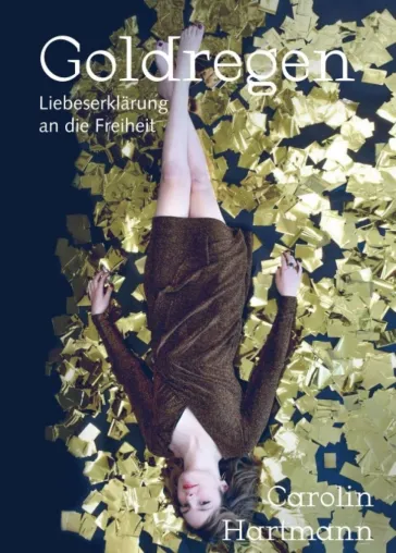 Goldregen - Liebeserklärung an die Freiheit - Tiefsinnige Autobiografie Bild: Goldregen - Liebeserklärung an die Freiheit - Tiefsinnige Autobiografie