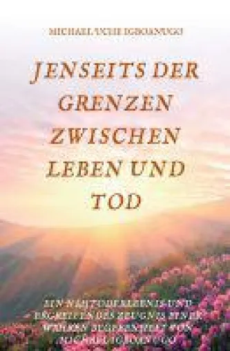 Bild: Jenseits der Grenzen zwischen Leben und Tod - ergreifende Geschichte eines Nahtoderlebnisses