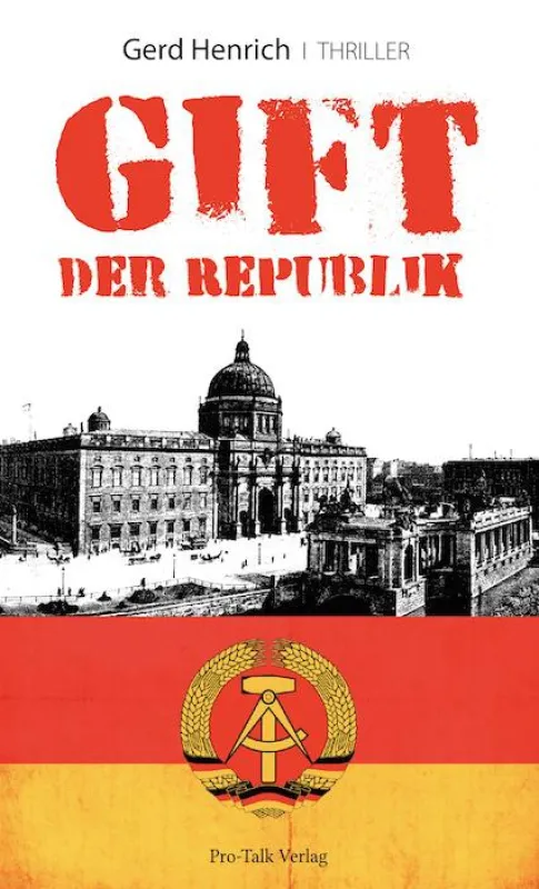 Gift der Republik - der neue Berlin-Thriller von Gerd Henrich
