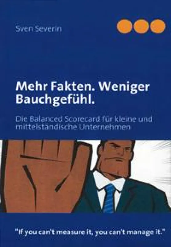 Mehr Fakten. Weniger Bauchgefühl. von Sven Severin