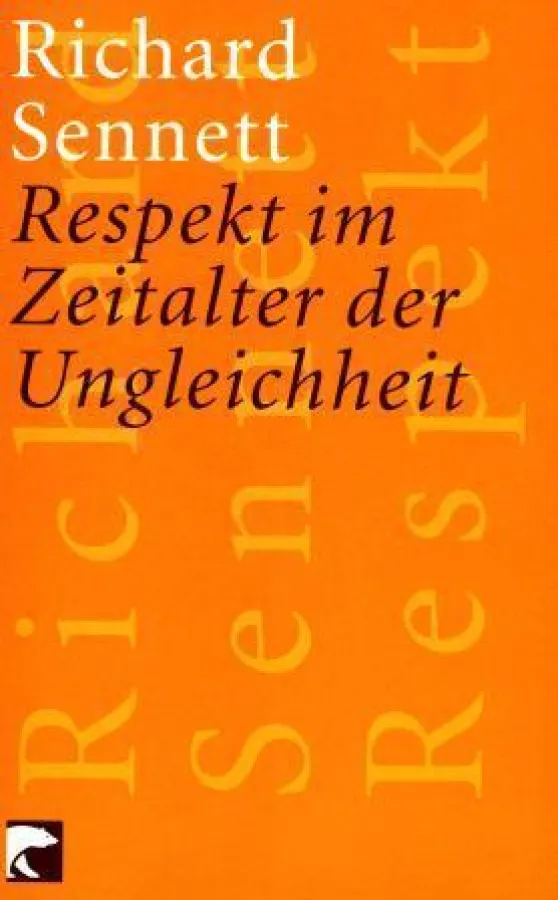 Richard Sennett: »Respekt im Zeitalter der Ungleichheit«, Berlin Verlage
