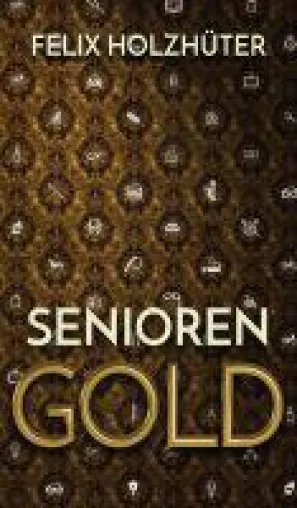 Seniorengold - heiterer Roman erzählt von einem Seniorenheim, in dem das Leben tobt Bild: Seniorengold - heiterer Roman erzählt von einem Seniorenheim, in dem das Leben tobt
