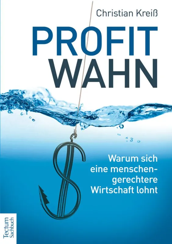 Buch über Wege in eine menschliche Wirtschaft von Prof. Dr. Christian Kreiß