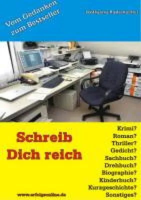 „Schreib Dich reich”- Wie man ein verdammt gutes Buch schreibt – und verdammt gut daran verdient Bild: „Schreib Dich reich”- Wie man ein verdammt gutes Buch schreibt – und verdammt gut daran verdient