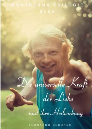 Bild: Die universelle Kraft der Liebe und ihre Heilwirkung - Verantwortung übernehmen und Glück finden 