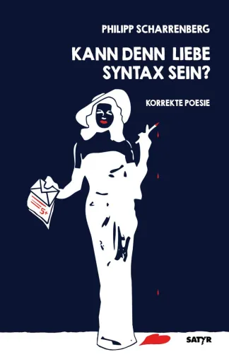 Bild: Neuerscheinung: »Kann denn Liebe Syntax sein? Korrekte Poesie« von Philipp Scharrenberg