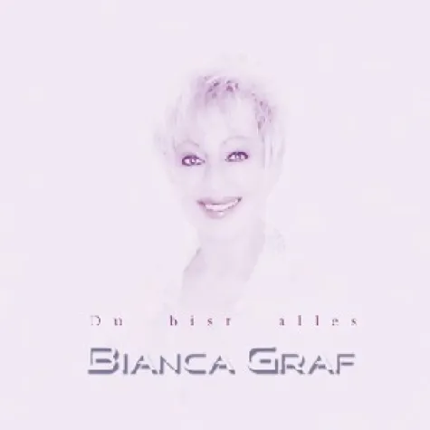 Bild: Bianca Graf - Du bist alles - 31.10.2005