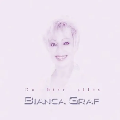 Bild: Bianca Graf - Du bist alles - 31.10.2005