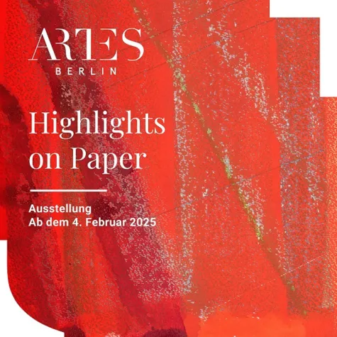ARTES Berlin - Ausstellung: "Highlights on Paper" - ab dem 04. Februar 2025 Bild: ARTES Berlin - Ausstellung: "Highlights on Paper" - ab dem 04. Februar 2025
