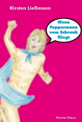 Bild: Buchneuerscheinung von Kirsten Ließmann - Wenn Fuppermann vom Schrank fliegt (Juli 2009)