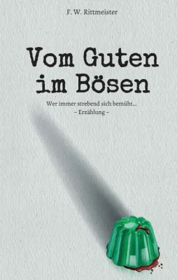 Bild: Vom Guten im Bösen - Nachdenklich stimmender Roman