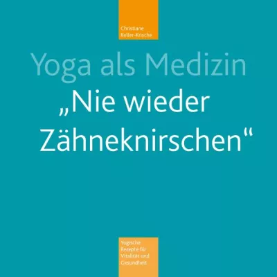 Neuerscheinung: YOGA ALS MEDIZIN „Nie wieder Zähneknirschen“ Bild: Neuerscheinung: YOGA ALS MEDIZIN „Nie wieder Zähneknirschen“