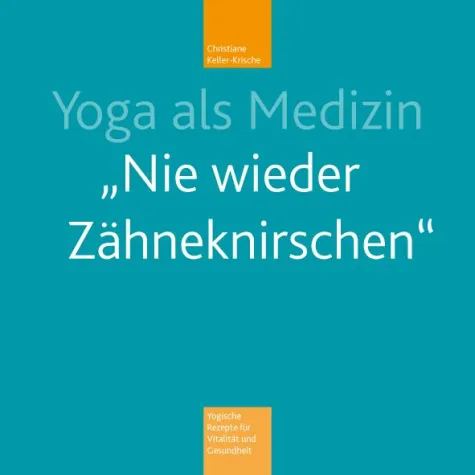 Bild: Neuerscheinung: YOGA ALS MEDIZIN „Nie wieder Zähneknirschen“