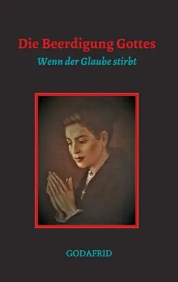 Die Beerdigung Gottes - Inspiration für zweifelnde Christen Bild: Die Beerdigung Gottes - Inspiration für zweifelnde Christen