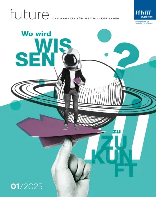 Bild: Wo Wissen zu Zukunft wird: Neues FH-Magazin „future“ der FH St. Pölten zur Entwicklung der Hochschulen