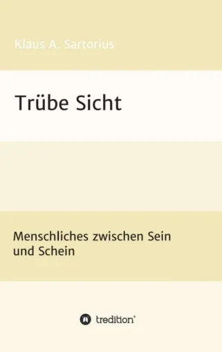 Bild: Trübe Sicht - Menschliches zwischen Sein und Schein