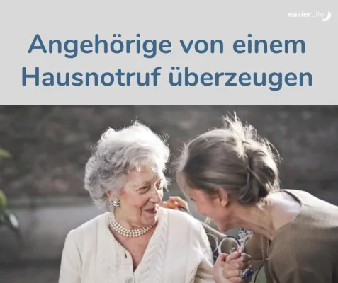 Bild: Wie man Angehörige von einem Hausnotruf überzeugt
