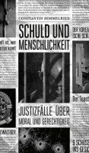 Bild: Schuld und Menschlichkeit - die Geschichten hinter den Geschichten über Kriminalfälle und Verurteilunge