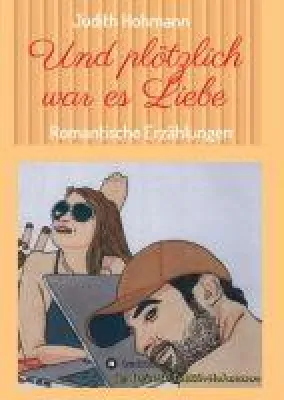 Bild: Und plötzlich war es Liebe - romantische Erzählungen über Liebe in allen Facetten