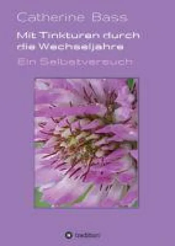 Bild: Mit Tinkturen durch die Wechseljahre - ein alternativer Selbstversuch