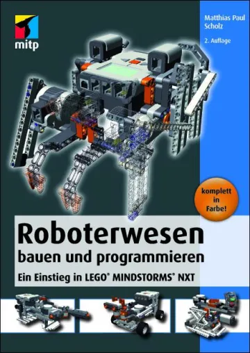 Roboterwesen bauen und programmieren mit LEGO® MINDSTORMS® NXT Bild: Roboterwesen bauen und programmieren mit LEGO® MINDSTORMS® NXT