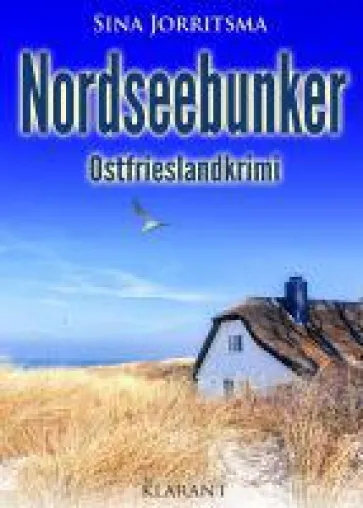 Bild: Neuerscheinung: Ostfrieslandkrimi "Nordseebunker" von Sina Jorritsma im Klarant Verlag
