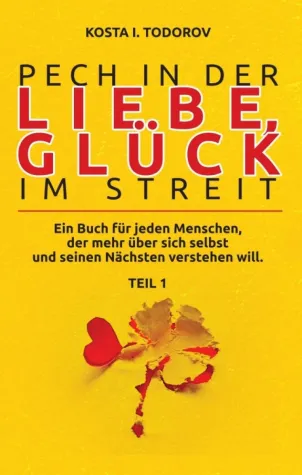 Pech in der Liebe, Glück im Streit Teil I - Anregender Beziehungsratgeber Bild: Pech in der Liebe, Glück im Streit Teil I - Anregender Beziehungsratgeber