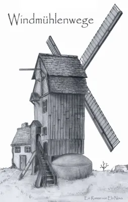 Windmühlenwege - Ein biografischer Frauen-Roman Bild: Windmühlenwege - Ein biografischer Frauen-Roman