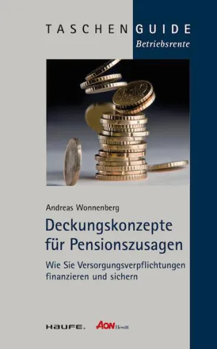Haufe-Taschenguides von Aon Hewitt: Kompakte Ratgeber zu Deckungskonzepten, Pensionszusagen und Zeitwertkonten Bild: Haufe-Taschenguides von Aon Hewitt: Kompakte Ratgeber zu Deckungskonzepten, Pensionszusagen und Zeitwertkonten