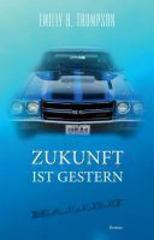 Zukunft ist Gestern - ein humorvoller Frauen-Roman Bild: Zukunft ist Gestern - ein humorvoller Frauen-Roman