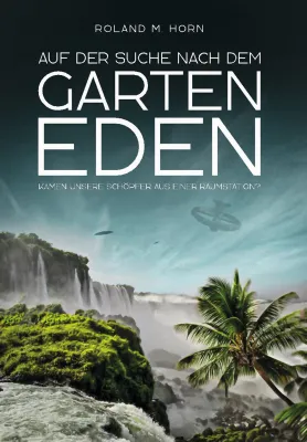 Bild: Neues Buch von Roland M. Horn erschienen: Auf der Suche nach dem Garten Eden 
