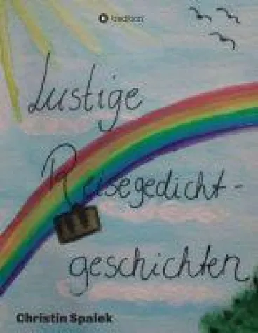 Bild: Lustige Reisegedichtgeschichten - Kleine Geschichten in Gedichtform