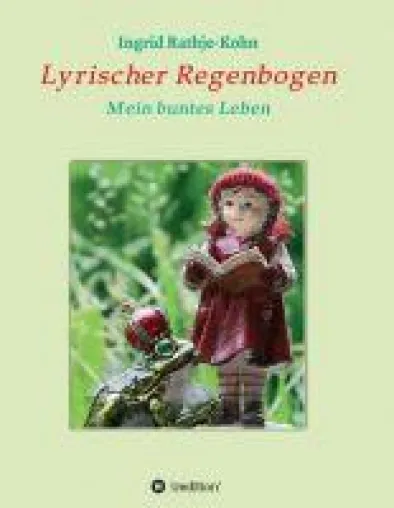 Lyrischer Regenbogen - Abwechslungsreiche Gedichte-Sammlung Bild: Lyrischer Regenbogen - Abwechslungsreiche Gedichte-Sammlung