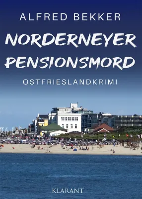 Bild: Neuerscheinung: Ostfrieslandkrimi "Norderneyer Pensionsmord" von Alfred Bekker im Klarant Verlag