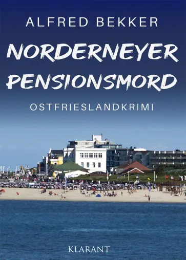 Bild: Neuerscheinung: Ostfrieslandkrimi "Norderneyer Pensionsmord" von Alfred Bekker im Klarant Verlag