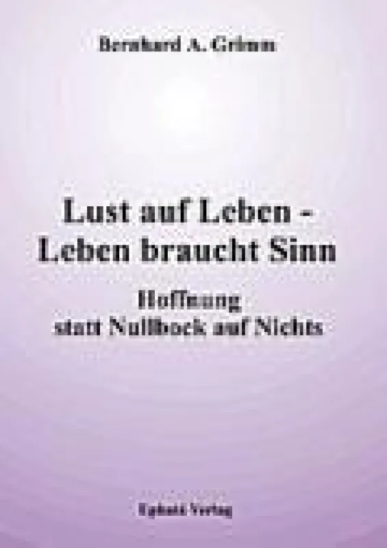 Buch: Lust auf Leben - Leben braucht Sinn. Hoffnung statt Nullbock auf Nichts