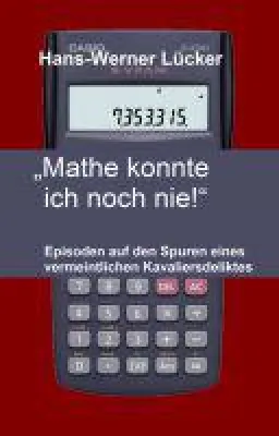 Bild: "Mathe konnte ich noch nie!" - Heiteres Buch rund um ein nicht besonders beliebtes Schulfach