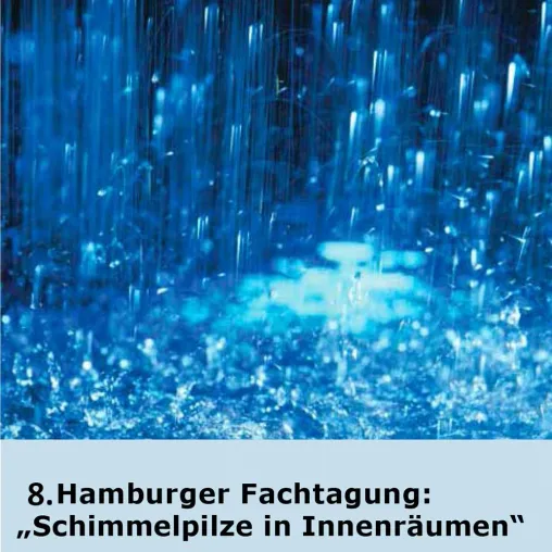 8. Hamburger Fachtagung "Schimmelpilze in Innenräumen" Bild: 8. Hamburger Fachtagung "Schimmelpilze in Innenräumen"