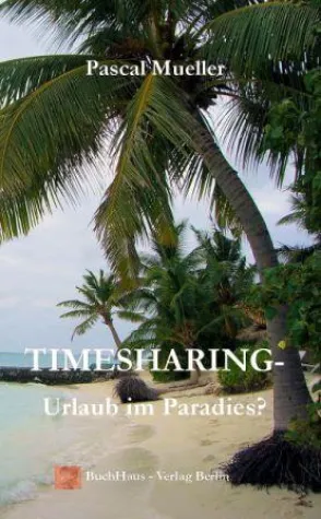 Bild: Neu in unserem Verlag: "Timesharing-Urlaub im Paradies?" von Pascal Mueller