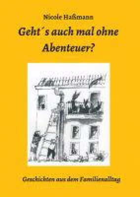 Bild: Geht´s auch mal ohne Abenteuer? - unterhaltsame und sprachfördernde Familiengeschichten für kleine Leser