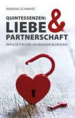 Bild: QUINTESSENZEN: Liebe & Partnerschaft - Impulse für eine gelingende Beziehung
