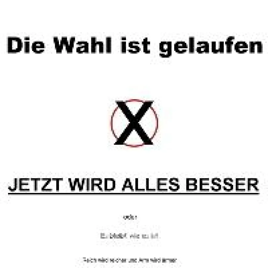 Wer nicht wählt hat keine Wahl!