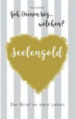 Bild: Seelengold Geh' Deinen Weg...Welchen? - biografische Lebensweisheiten