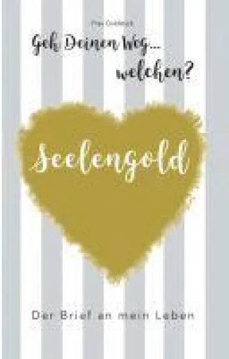Bild: Seelengold Geh' Deinen Weg...Welchen? - biografische Lebensweisheiten