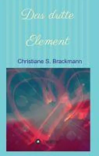 Das dritte Element - Anregender, spiritueller Roman Bild: Das dritte Element - Anregender, spiritueller Roman